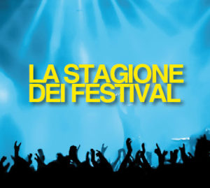 LA STAGIONE DEI FESTIVAL