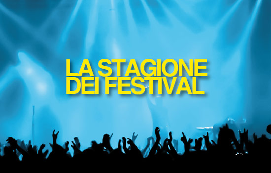 LA STAGIONE DEI FESTIVAL