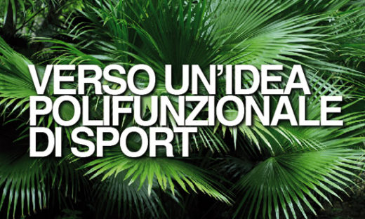 VERSO UN’IDEA POLIFUNZIONALE DI SPORT