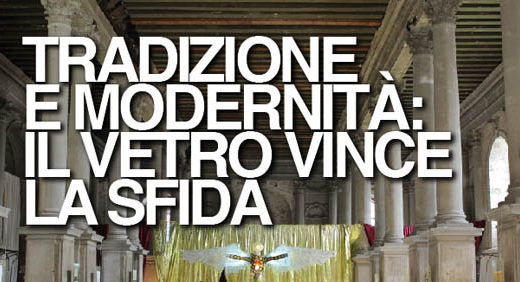 TRADIZIONE E MODERNITÀ: IL VETRO VINCE LA SFIDA