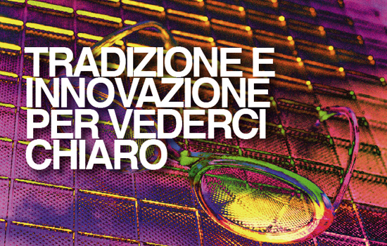 TRADIZIONE E INNOVAZIONE PER VEDERCI CHIARO