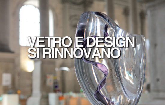 VETRO E DESIGN SI RINNOVANO