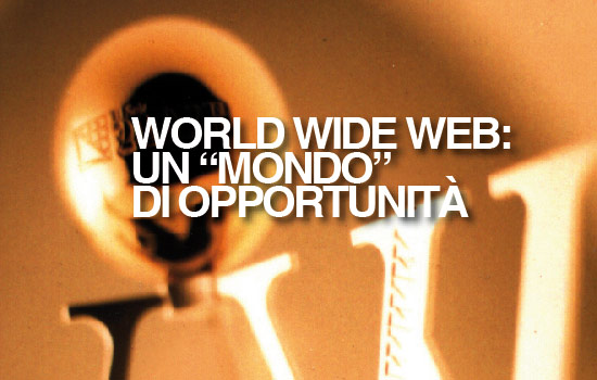 WORLD WIDE WEB: UN "MONDO" DI OPPORTUNITA