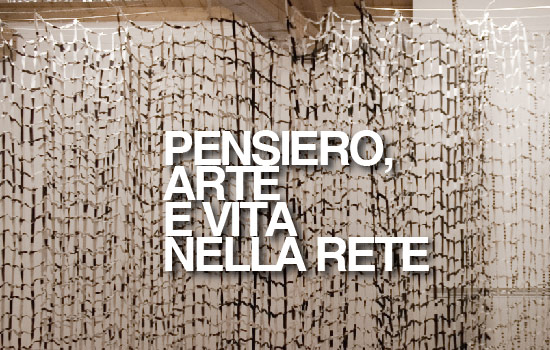 PENSIERO, ARTE E VITA NELLA RETE