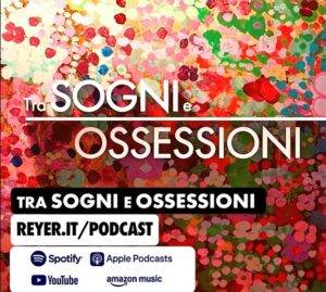 “Tra SOGNI e OSSESSIONI”