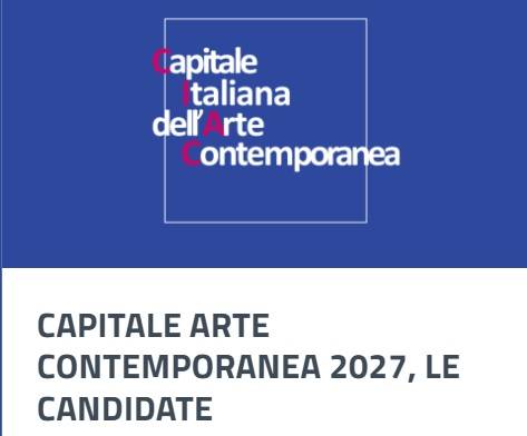 Capitale italiana dell’Arte contemporanea 2027: le città candidate
